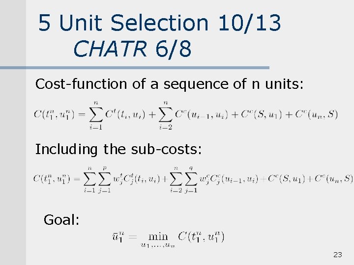 5 Unit Selection 10/13 CHATR 6/8 Cost-function of a sequence of n units: Including