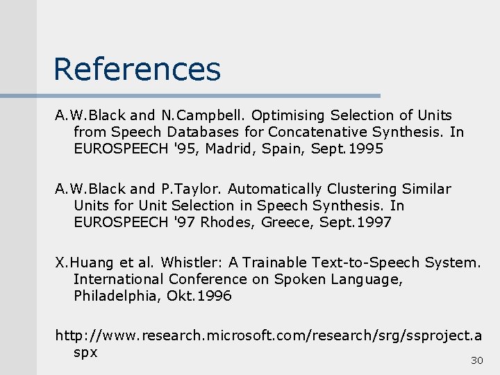 References A. W. Black and N. Campbell. Optimising Selection of Units from Speech Databases