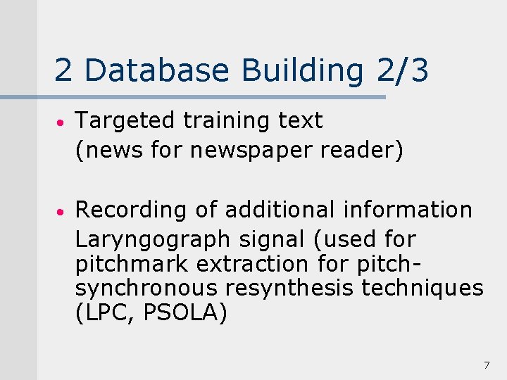 2 Database Building 2/3 • Targeted training text (news for newspaper reader) • Recording