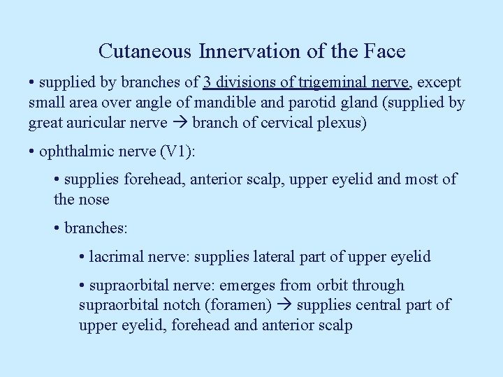 Cutaneous Innervation of the Face • supplied by branches of 3 divisions of trigeminal