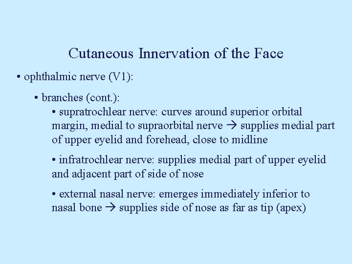 Cutaneous Innervation of the Face • ophthalmic nerve (V 1): • branches (cont. ):