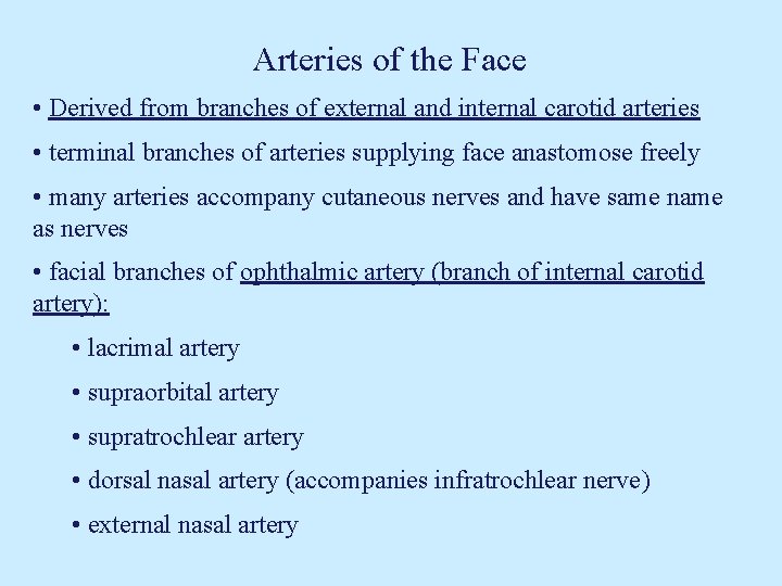 Arteries of the Face • Derived from branches of external and internal carotid arteries