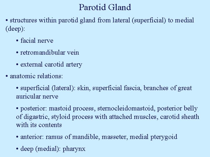 Parotid Gland • structures within parotid gland from lateral (superficial) to medial (deep): •