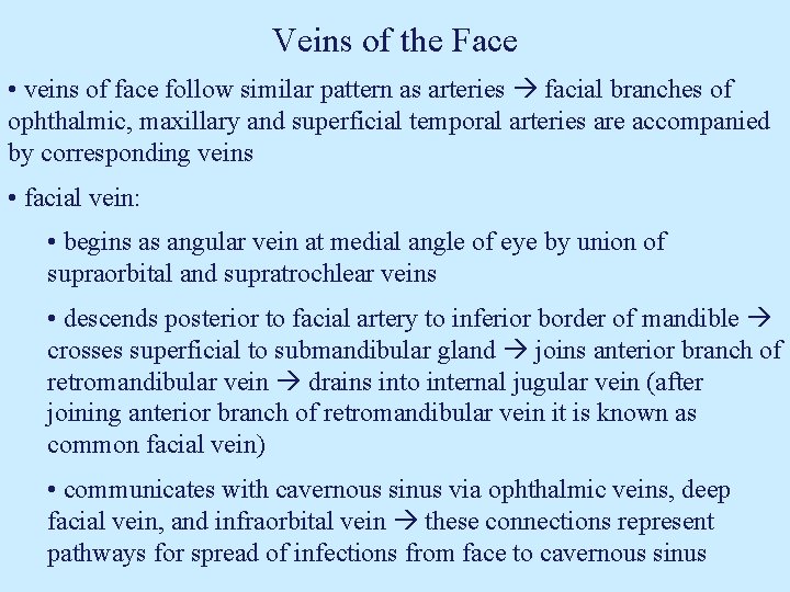 Veins of the Face • veins of face follow similar pattern as arteries facial