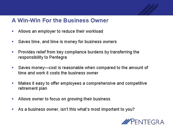 A Win-Win For the Business Owner § Allows an employer to reduce their workload