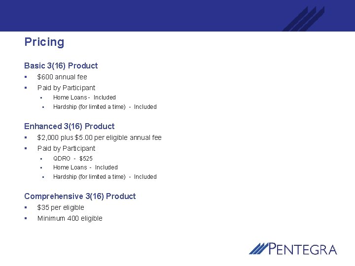Pricing Basic 3(16) Product § $600 annual fee § Paid by Participant § §