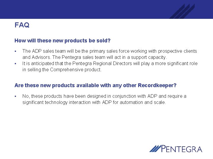 FAQ How will these new products be sold? § § The ADP sales team