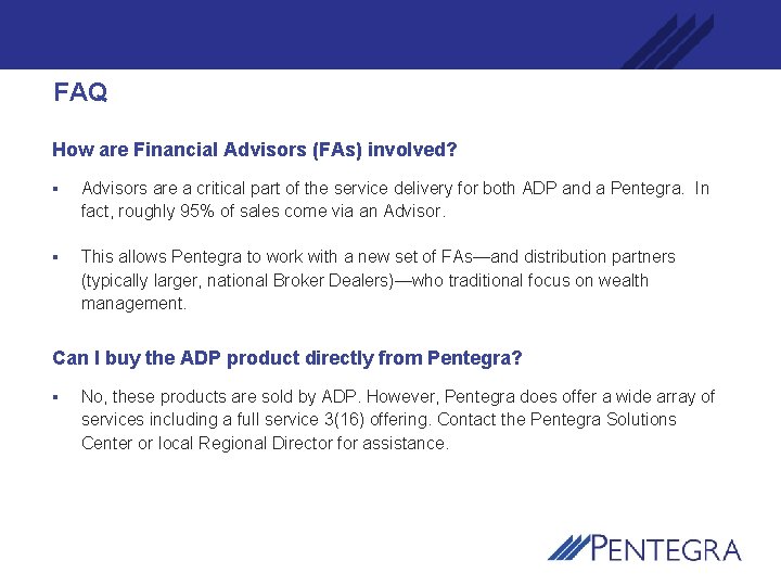 FAQ How are Financial Advisors (FAs) involved? § Advisors are a critical part of