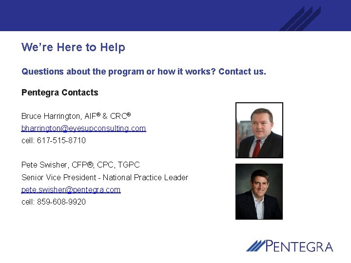 We’re Here to Help Questions about the program or how it works? Contact us.