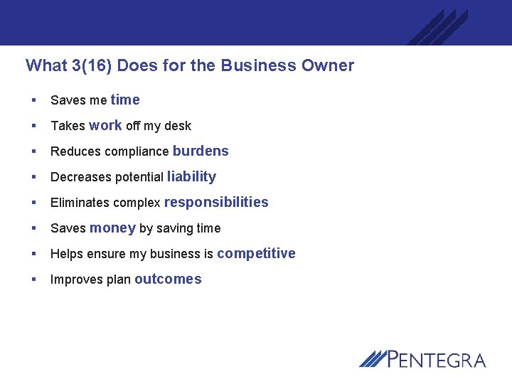 What 3(16) Does for the Business Owner § Saves me time § Takes work