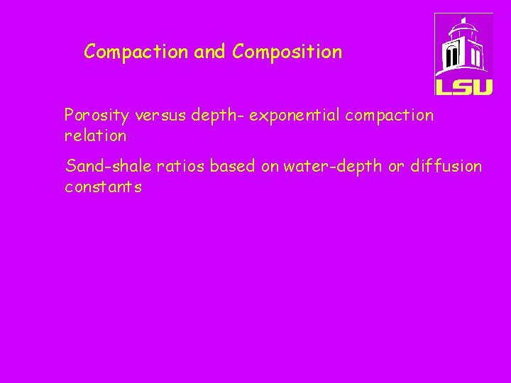 Compaction and Composition Porosity versus depth- exponential compaction relation Sand-shale ratios based on water-depth