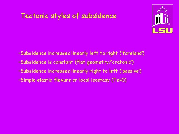Tectonic styles of subsidence • Subsidence increases linearly left to right (‘foreland’) • Subsidence