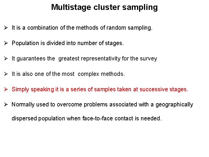 Multistage cluster sampling Ø It is a combination of the methods of random sampling.