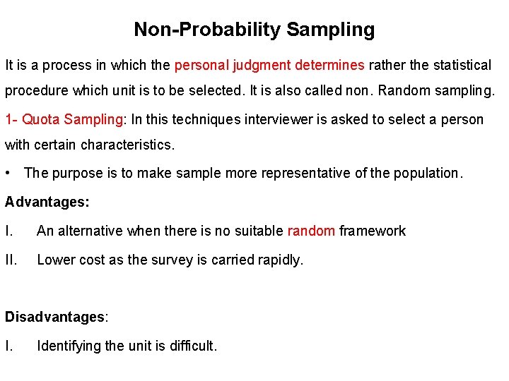 Non-Probability Sampling It is a process in which the personal judgment determines rather the