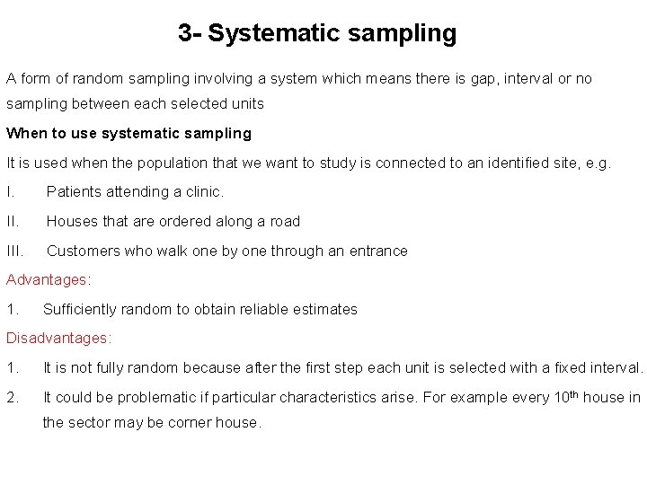 3 - Systematic sampling A form of random sampling involving a system which means