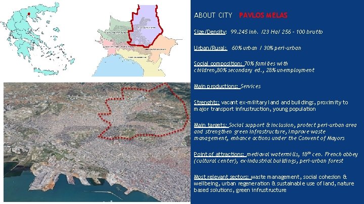 ABOUT CITY PAVLOS MELAS Size/Density: 99. 245 inh. /23 Ha/ 256 – 100 brutto