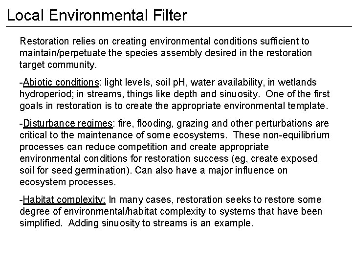 Local Environmental Filter Restoration relies on creating environmental conditions sufficient to maintain/perpetuate the species Local Environmental Filter Restoration relies on creating environmental conditions sufficient to maintain/perpetuate the species