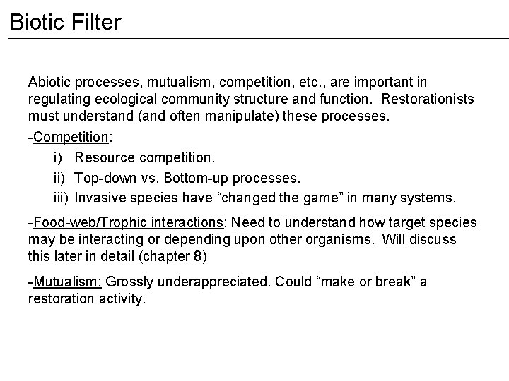 Biotic Filter Abiotic processes, mutualism, competition, etc. , are important in regulating ecological community