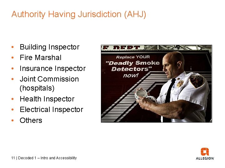 Authority Having Jurisdiction (AHJ) • • Building Inspector Fire Marshal Insurance Inspector Joint Commission