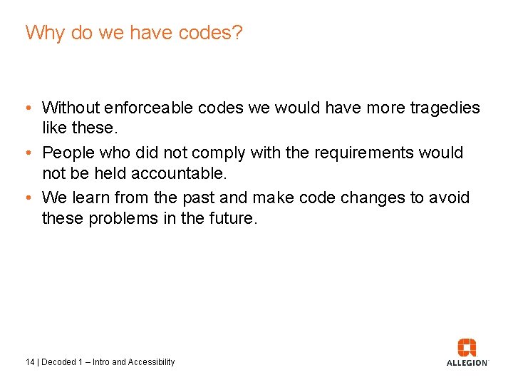 Why do we have codes? • Without enforceable codes we would have more tragedies