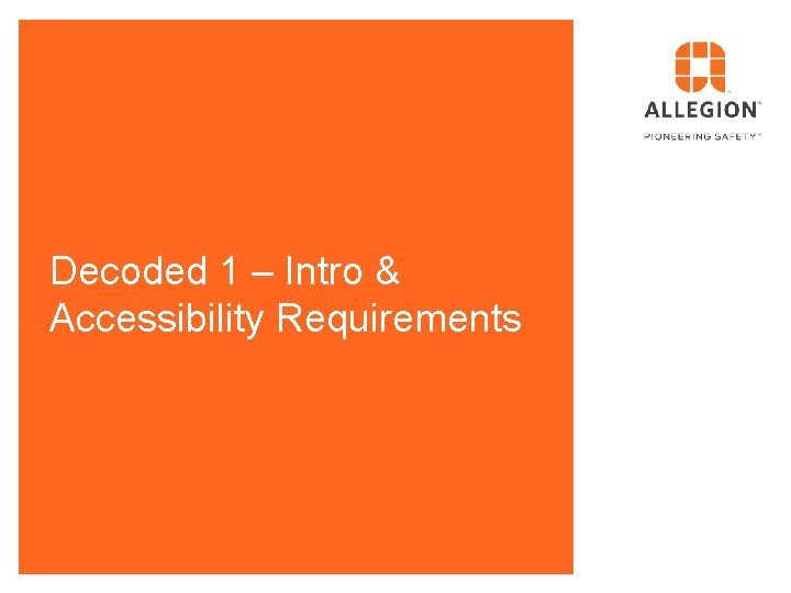 Decoded 1 – Intro & Accessibility Requirements 