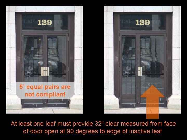 5’ equal pairs are not compliant At least one leaf must provide 32” clear