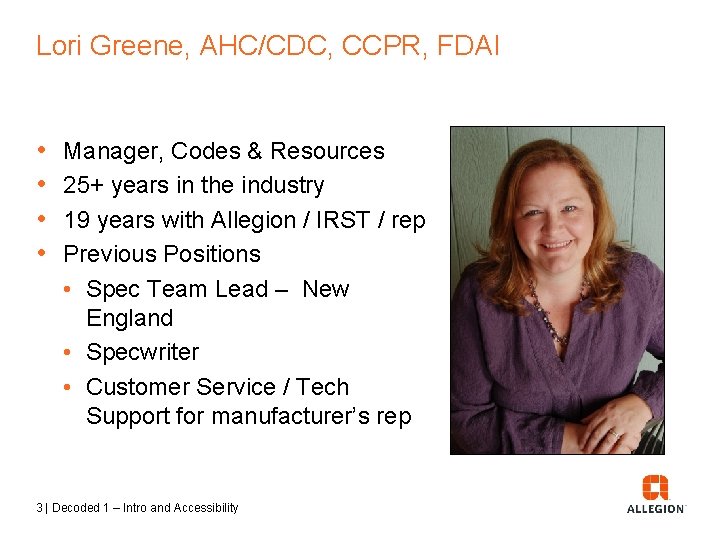 Lori Greene, AHC/CDC, CCPR, FDAI • • Manager, Codes & Resources 25+ years in