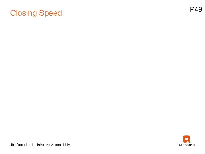 Closing Speed 49 | Decoded 1 – Intro and Accessibility P 49 