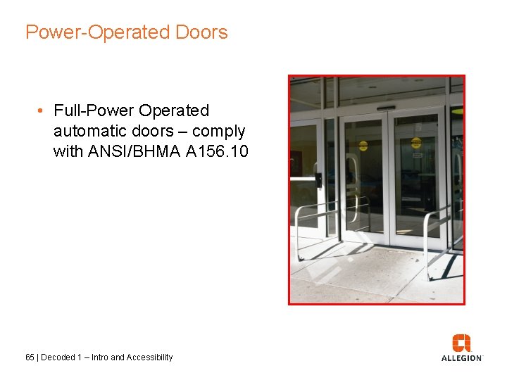 Power-Operated Doors • Full-Power Operated automatic doors – comply with ANSI/BHMA A 156. 10