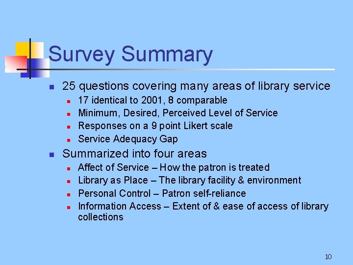 Survey Summary n 25 questions covering many areas of library service n n n