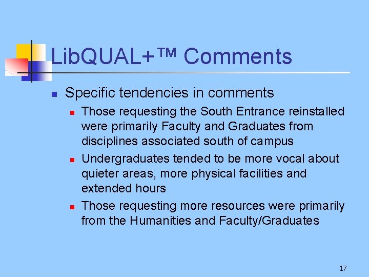 Lib. QUAL+™ Comments n Specific tendencies in comments n n n Those requesting the