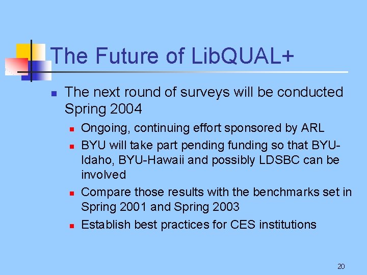 The Future of Lib. QUAL+ n The next round of surveys will be conducted