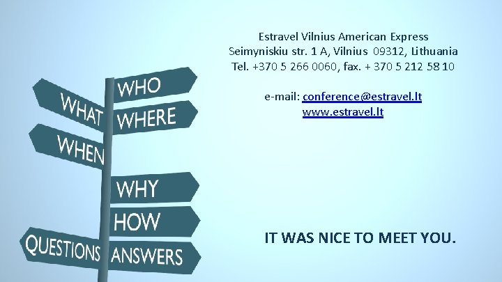 Estravel Vilnius American Express Seimyniskiu str. 1 A, Vilnius 09312, Lithuania Tel. +370 5