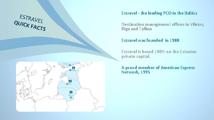 ESTRA QUICK VEL FACTS Estravel - the leading PCO in the Baltics Destination management