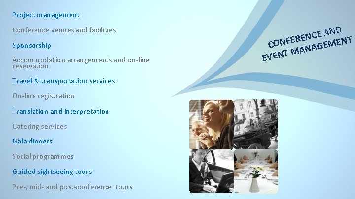 Project management Conference venues and facilities Sponsorship Accommodation arrangements and on-line reservation Travel &