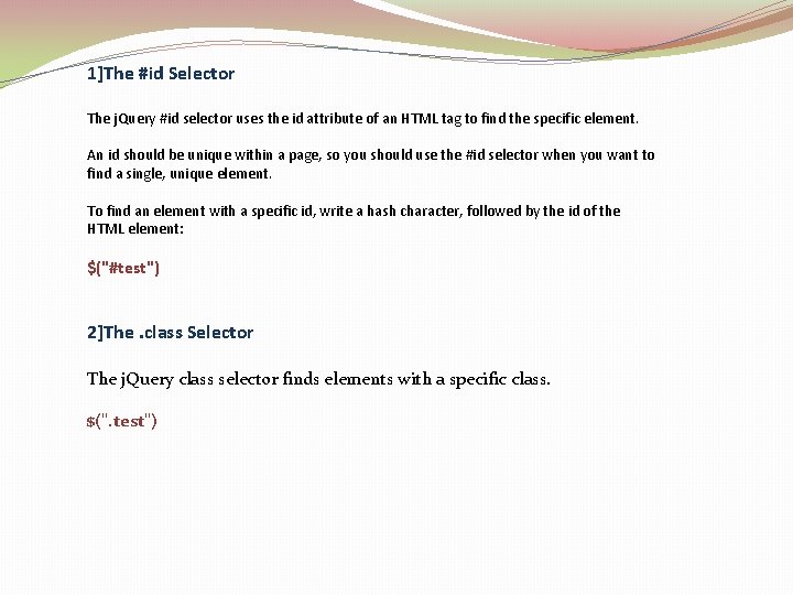 1]The #id Selector The j. Query #id selector uses the id attribute of an