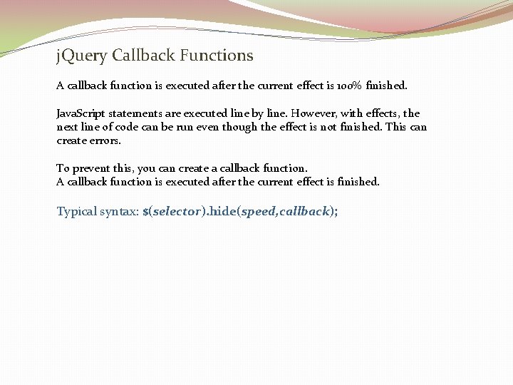 j. Query Callback Functions A callback function is executed after the current effect is