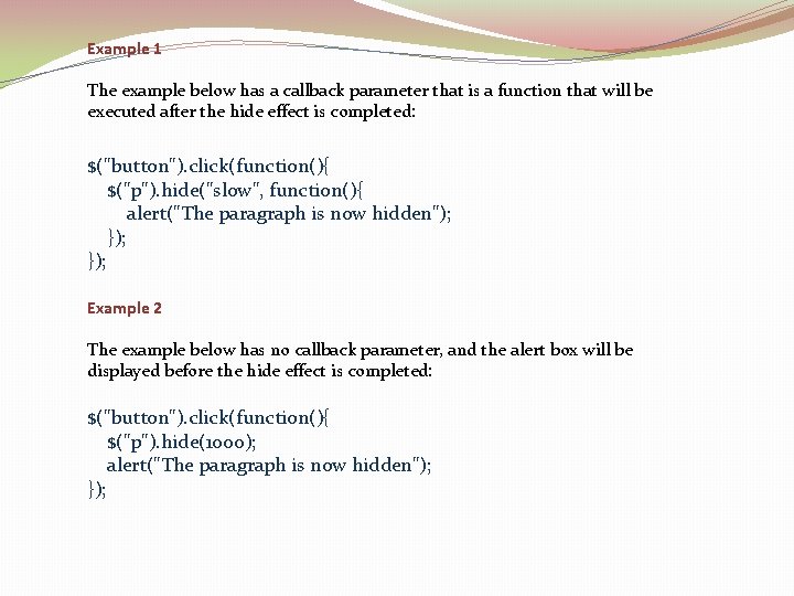 Example 1 The example below has a callback parameter that is a function that