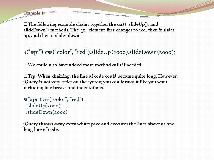 Example 1 q. The following example chains together the css(), slide. Up(), and slide.