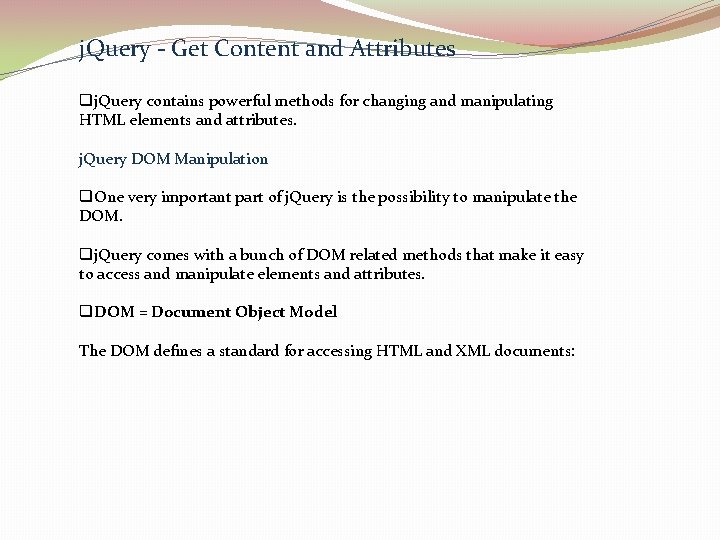 j. Query - Get Content and Attributes qj. Query contains powerful methods for changing