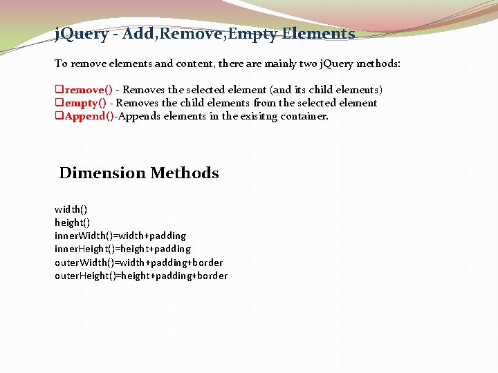 j. Query - Add, Remove, Empty Elements To remove elements and content, there are