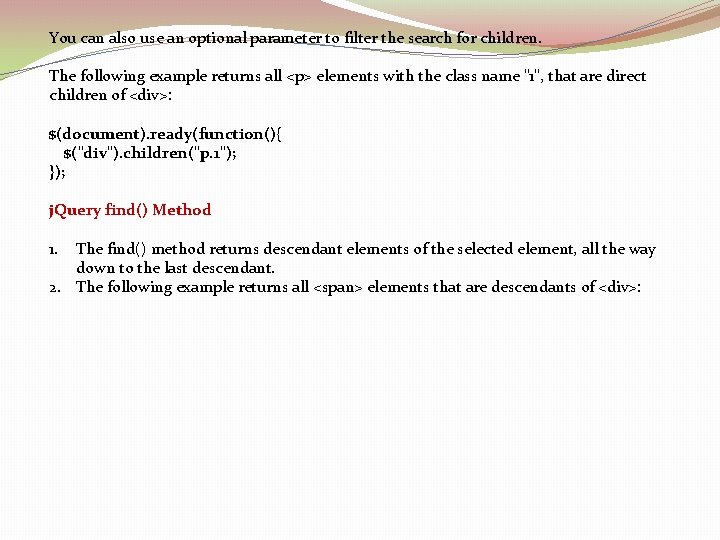 You can also use an optional parameter to filter the search for children. The