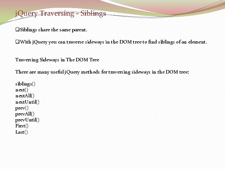 j. Query Traversing - Siblings q. Siblings share the same parent. q. With j.