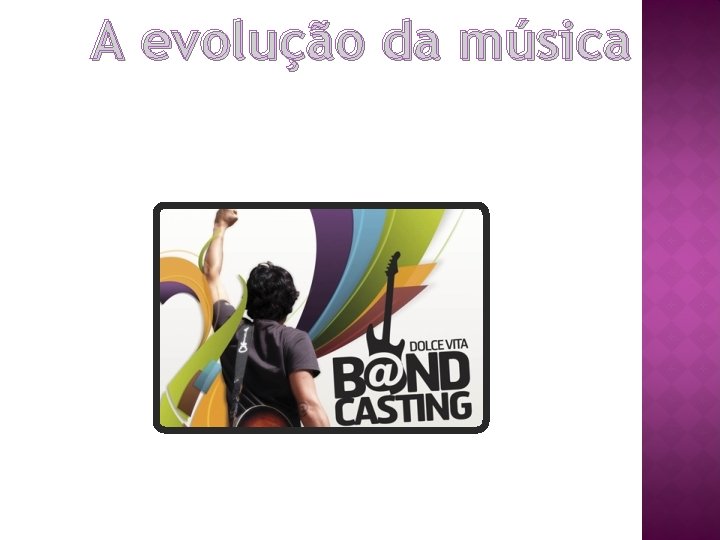 A evolução da música 