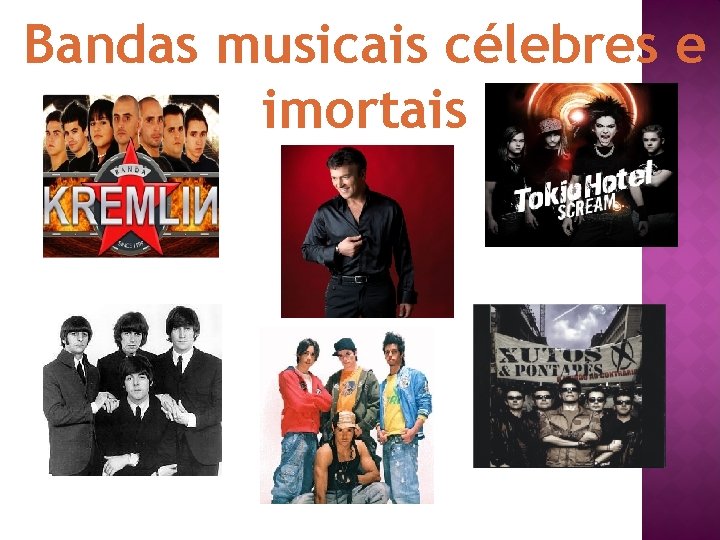 Bandas musicais célebres e imortais 