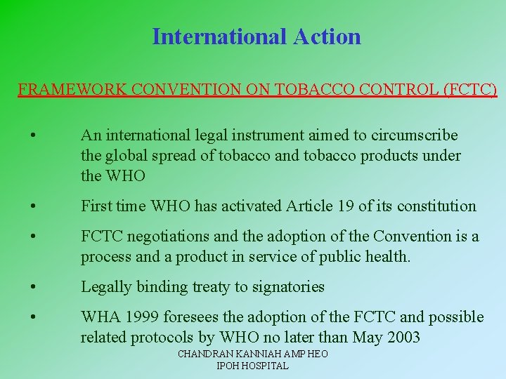  International Action FRAMEWORK CONVENTION ON TOBACCO CONTROL (FCTC) • An international legal instrument