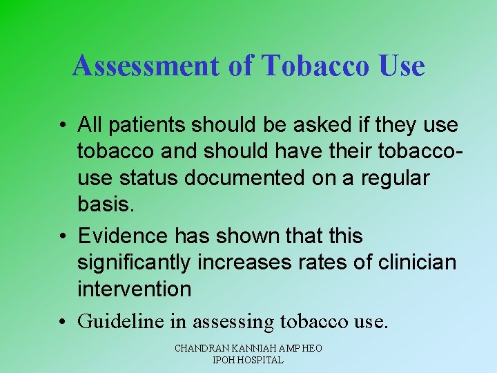 Assessment of Tobacco Use • All patients should be asked if they use tobacco