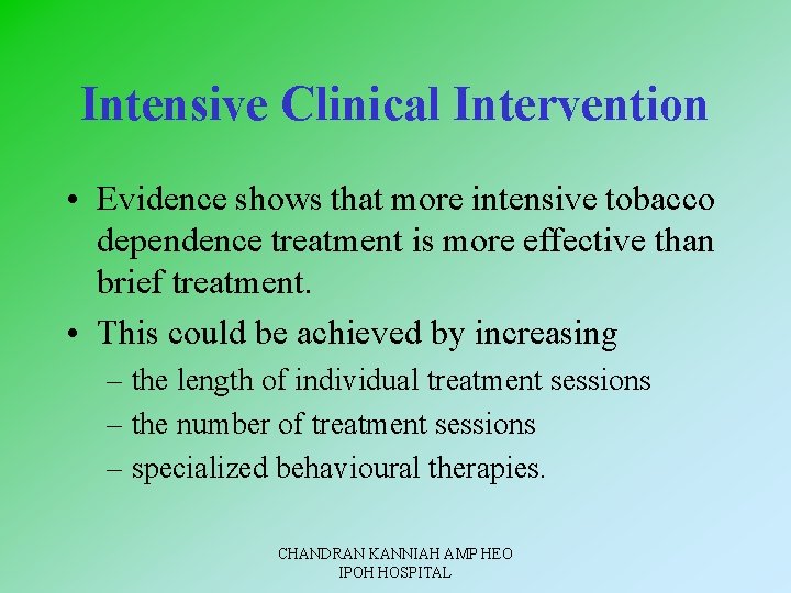 Intensive Clinical Intervention • Evidence shows that more intensive tobacco dependence treatment is more