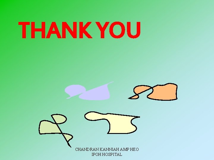 THANK YOU CHANDRAN KANNIAH AMP HEO IPOH HOSPITAL 