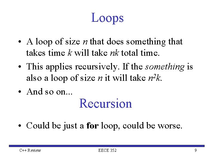 Loops • A loop of size n that does something that takes time k